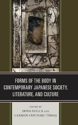 Forms of the Body in Contemporary Japanese Society, Literature, and Culture - 