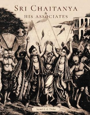 Sri Caitanya & His Associates  - Swami Bhakti Ballabha Tirtha Maharaja Thirtha Maharaja