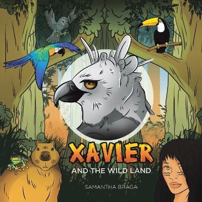 Xavier and the Wild Land - Samantha Braga