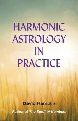 Harmonic Astrology in Practice - David Hamblin