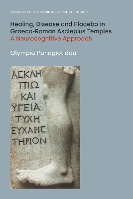 Healing, Disease and Placebo in Graeco-Roman Asclepius Temples - Olympia Panagiotidou