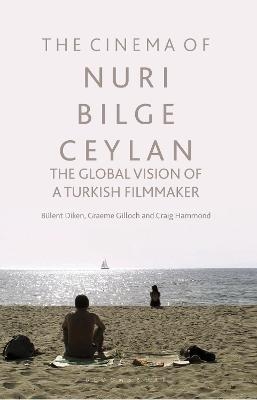 The Cinema of Nuri Bilge Ceylan - Bülent Diken, Graeme Gilloch, Craig Hammond