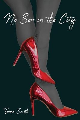 No Sex in the City - Teresa Smith