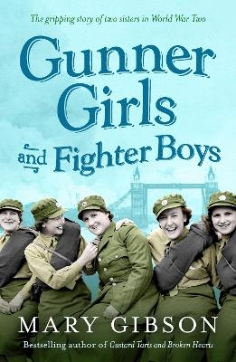 Gunner Girls And Fighter Boys - Mary Gibson