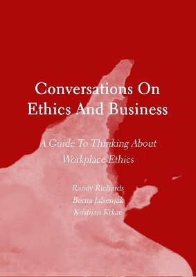 Conversations On Ethics And Business - Randy Richards