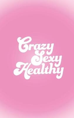 Crazy Sexy Healthy - Brittany Julian