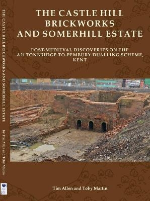 The Castle Hill Brickworks and Somerhill Estate - Tim Allen, Toby Martin