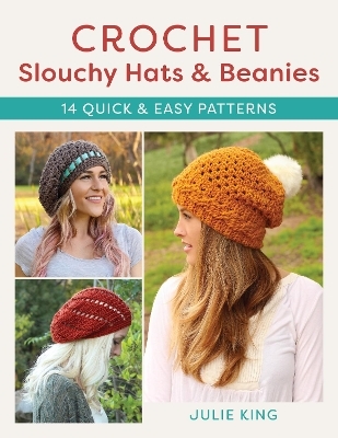 Crochet Slouchy Hats and Beanies - Julie King