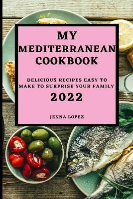 My Mediterranean Cookbook 2022 - Jenna Lopez