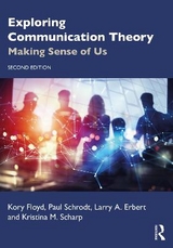 Exploring Communication Theory - Floyd, Kory; Schrodt, Paul; Erbert, Larry A.; Scharp, Kristina M.