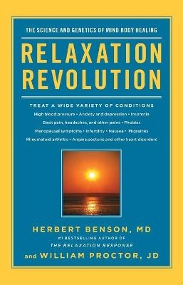 Relaxation Revolution - Herbert Benson, William Proctor