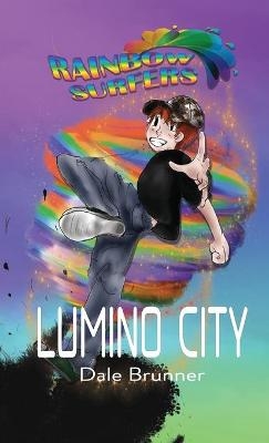 BECOMING A RAINBOW SURFER - LUMINO CITY - Clancy and the Rainbow Surfer Gang - Dale Brunner