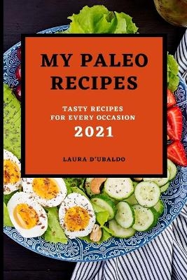 My Paleo Recipes 2021 - Laura D'Ubaldo