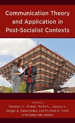 Communication Theory and Application in Post-Socialist Contexts - 