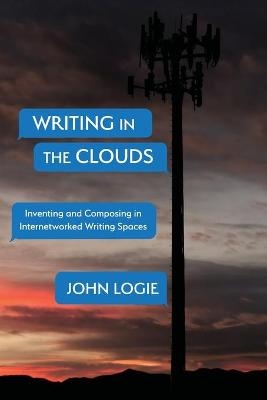 Writing in the Clouds - John Logie