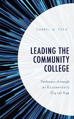 Leading the Community College - Darrel W. Staat