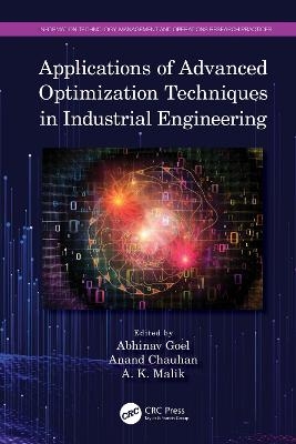 Applications of Advanced Optimization Techniques in Industrial Engineering