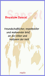 Freundschaftlicher, respektvoller und mahnender Brief an die Völker und Nationen der Welt - Boualem Sansal