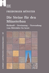 Freiburger Münster – Die Steine für den Münsterbau - Anne-Christine Brehm, Wolfgang Werner, Bertram Jenisch, Jens Wittenbrink, Uwe Zäh, Stephanie Zumbrink