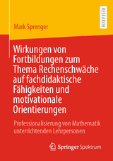 Wirkungen von Fortbildungen zum Thema Rechenschwäche auf fachdidaktische Fähigkeiten und motivationale Orientierungen - Mark Sprenger