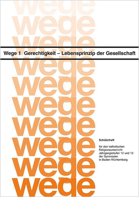 Wege 1, Gerechtigkeit - Lebensprinzip der Gesellschaft - Barbara Dreesen, Markus Fiederer, Friedrich Grüner, Hans A Schnitzler