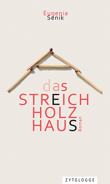 Das Streichholzhaus - Eugenia Senik