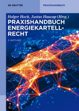 Praxishandbuch Energiekartellrecht - Hoch, Holger; Haucap, Justus