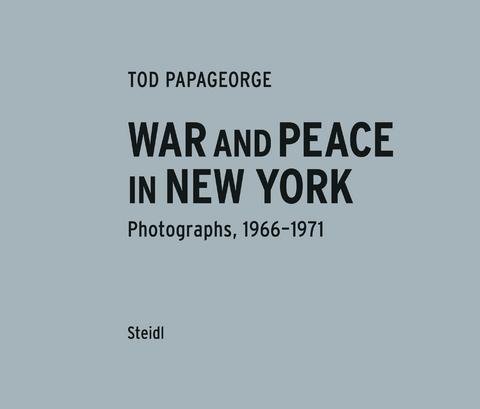 War and Peace in New York. Photographs 1966–1970 - Tod Papageorge