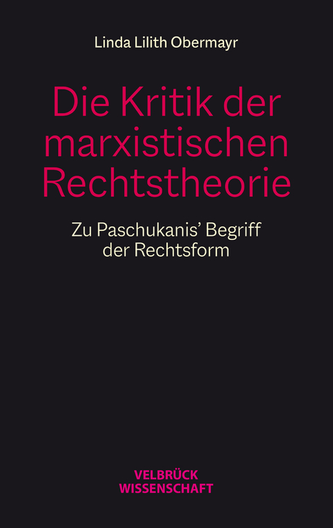 Die Kritik der marxistischen Rechtstheorie - Linda Lilith Obermayr