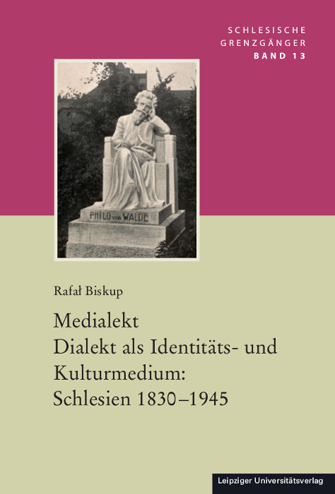 Medialekt. Dialekt als Identitäts- und Kulturmedium: Schlesien 1830-1945 - Rafał Biskup