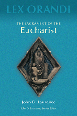The Sacrament of Eucharist - John D. Laurance