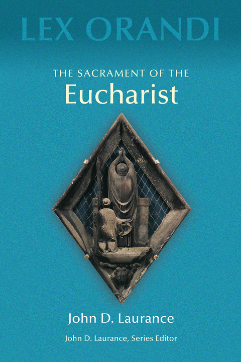 The Sacrament of Eucharist - John D. Laurance