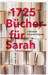 1725 Bücher für Sarah - Dejung Christoph Emanuel