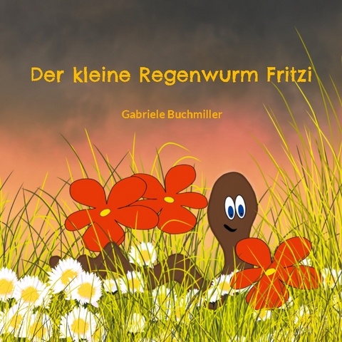 Der kleine Regenwurm Fritzi - Gabriele Buchmiller