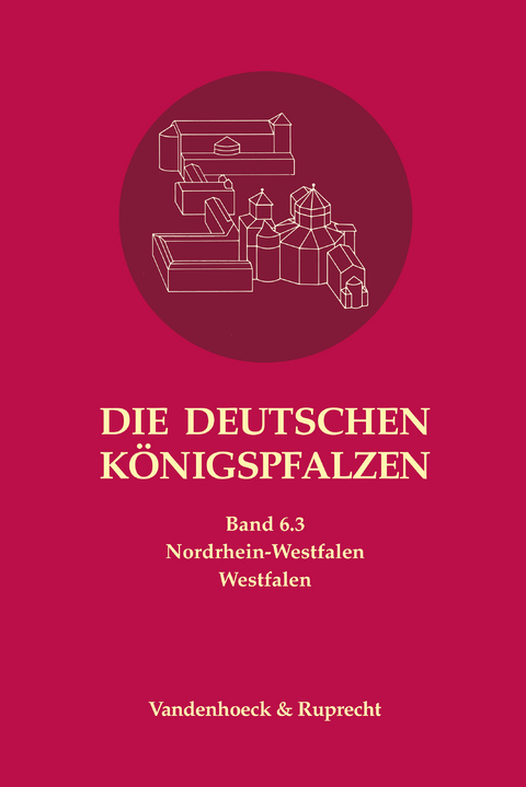 Die deutschen Königspfalzen. Band 6: Nordrhein-Westfalen - 