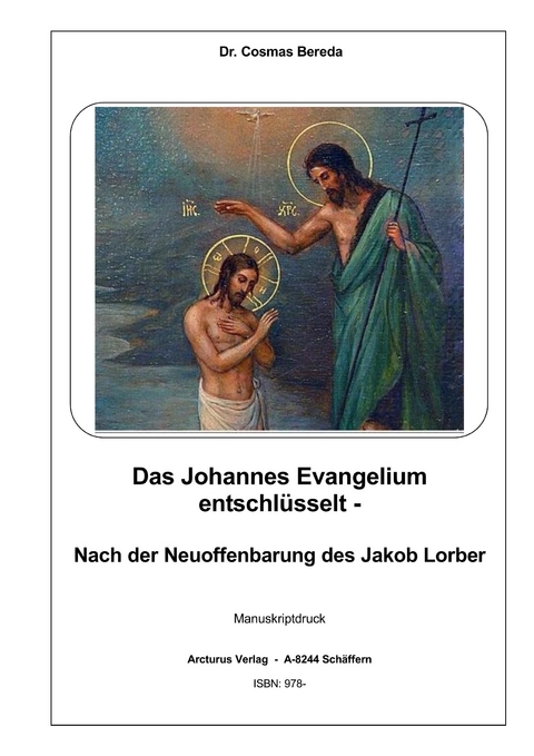 Das Johannes Evangelium entschlüsselt - - Cosmas Dr. Bereda