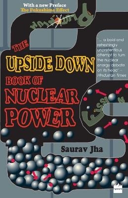 The Upside Down Book Of Nuclear Power -  Jha Saurav