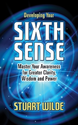 Developing Your Sixth Sense - Stuart Wilde