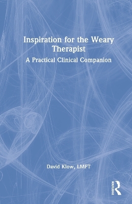 Inspiration for the Weary Therapist - David Klow