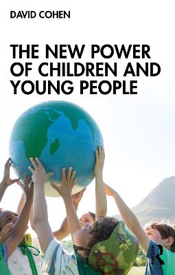 The New Power of Children and Young People - David Cohen