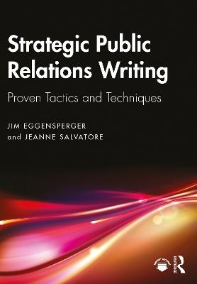 Strategic Public Relations Writing - Jim Eggensperger, Jeanne Salvatore