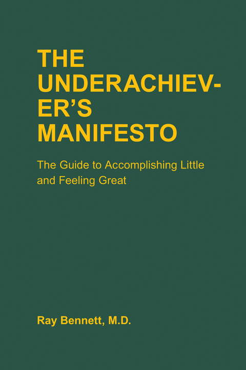 Underachiever's Manifesto -  Ray Bennett