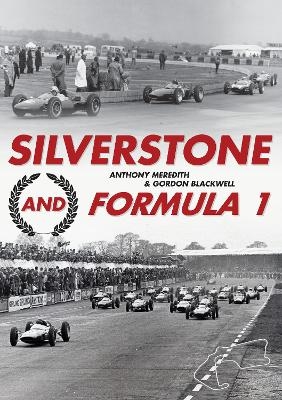 Silverstone and Formula 1 - Anthony Meredith, Gordon Blackwell
