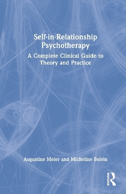 Self-in-Relationship Psychotherapy - Augustine Meier, Micheline Boivin