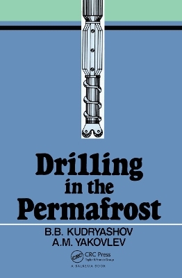 Drilling in the Permafrost - B.B. Kudyashov, A.M. Yakovlev