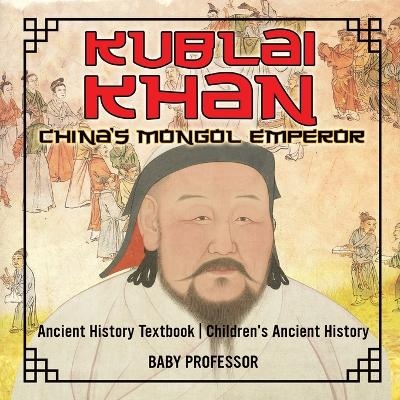 Kublai Khan -  Baby Professor