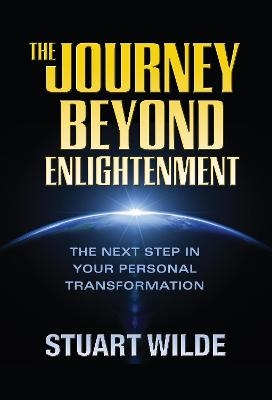 The Journey Beyond Enlightenment - Stuart Wilde
