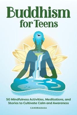 Buddhism for Teens -  Candradasa