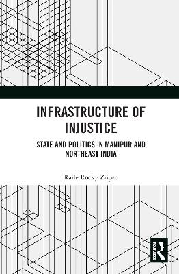 Infrastructure of Injustice - Raile Rocky Ziipao