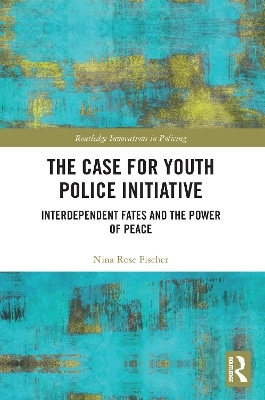 The Case for Youth Police Initiative - Nina Rose Fischer